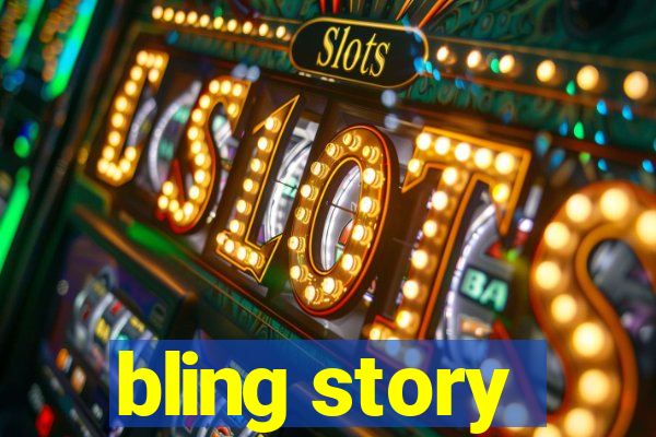 bling story